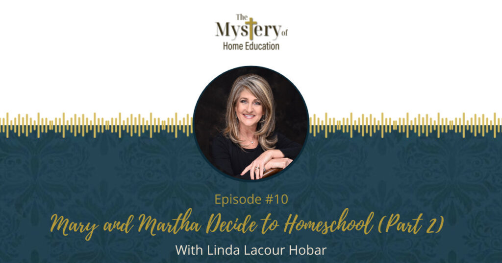 In Part 1 of "Mary and Martha Decide to Homeschool," Linda Lacour Hobar, a self-proclaimed Mary, offered insights on the personalities of Mary and Martha and what they might look like in a homeschool environment. (Most fun, Linda offered a quiz to help you determine your bent!)  
