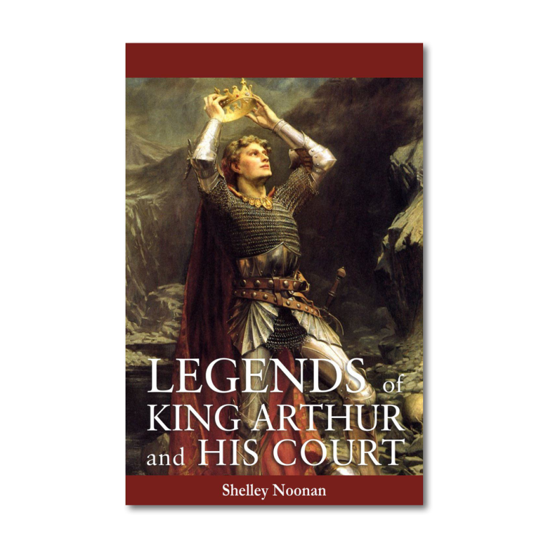 Legends of King Arthur and His Court Book cover, Revised by Shelley Noonan